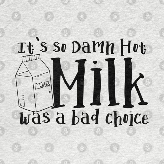 It's So Damn Hot - Milk was a Bad Choice by Meta Cortex